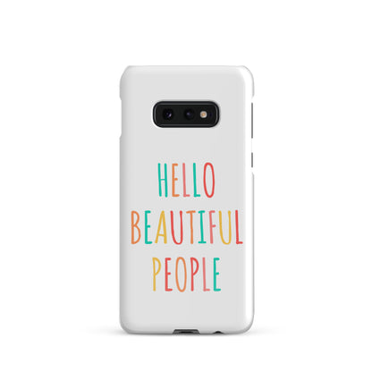 Snap case for Samsung® - Hello Beautiful People