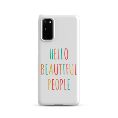 Snap case for Samsung® - Hello Beautiful People