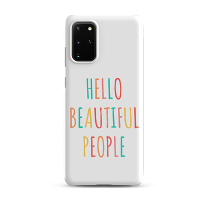 Snap case for Samsung® - Hello Beautiful People