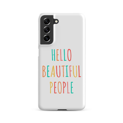 Snap case for Samsung® - Hello Beautiful People