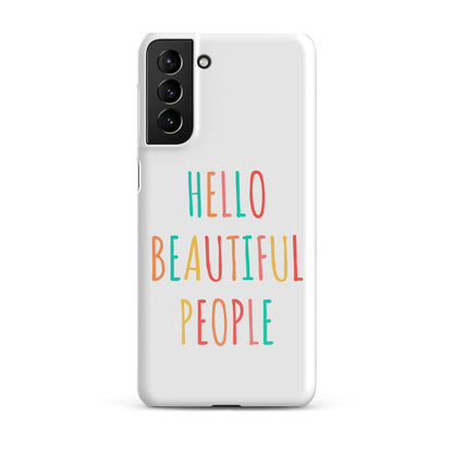 Snap case for Samsung® - Hello Beautiful People