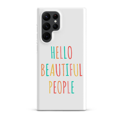 Snap case for Samsung® - Hello Beautiful People