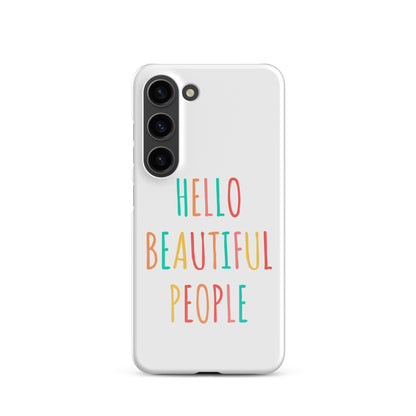 Snap case for Samsung® - Hello Beautiful People