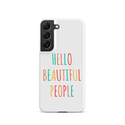 Snap case for Samsung® - Hello Beautiful People