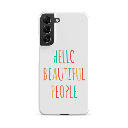 Snap case for Samsung® - Hello Beautiful People