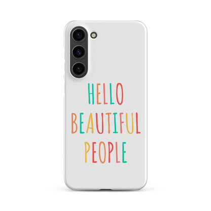 Snap case for Samsung® - Hello Beautiful People