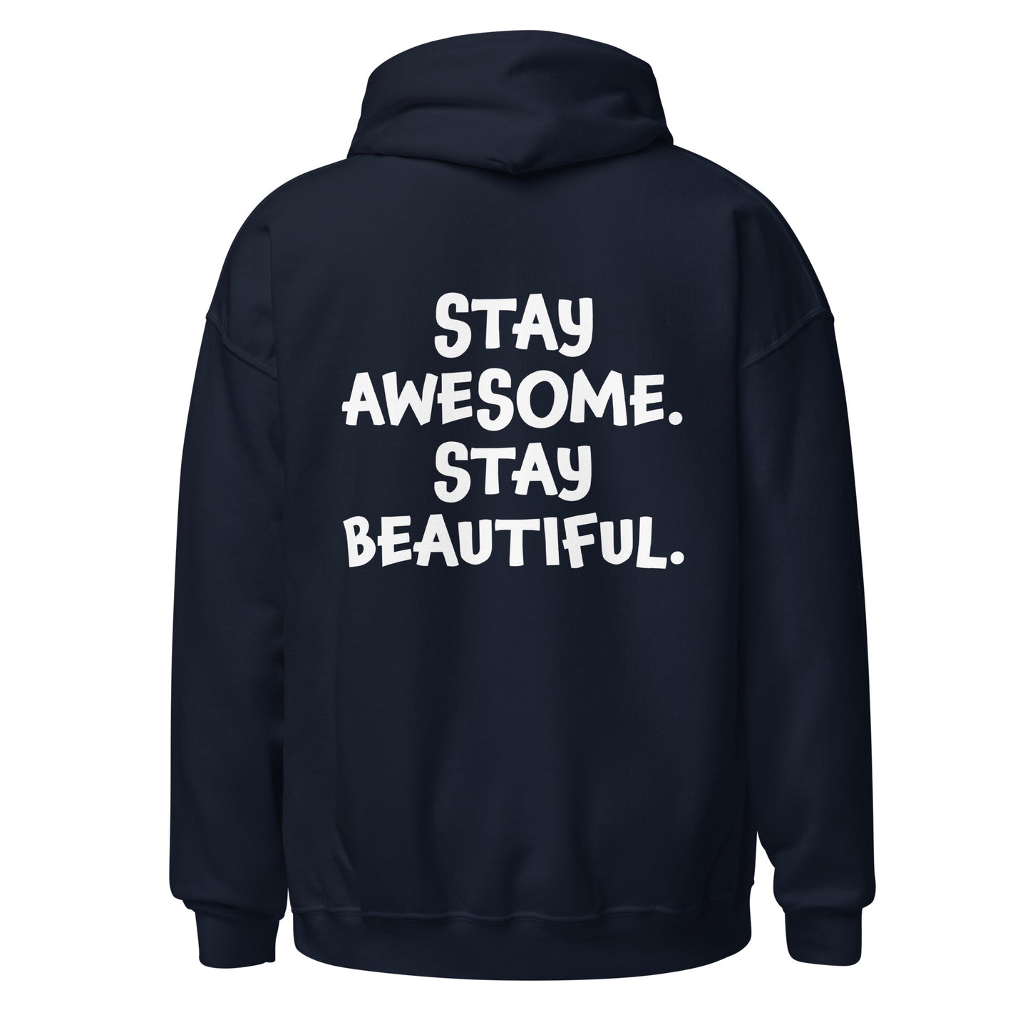 Stay Awesome. Stay Beautiful. - Hoodie (White Font)