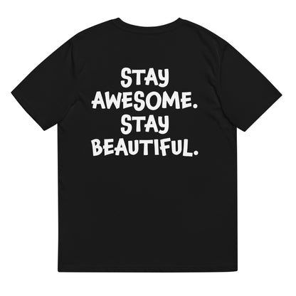 Unisex t-shirt - Stay Awesome. Stay Beautiful.