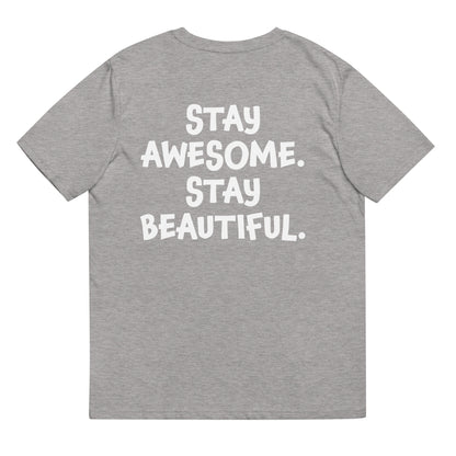 Unisex t-shirt - Stay Awesome. Stay Beautiful.