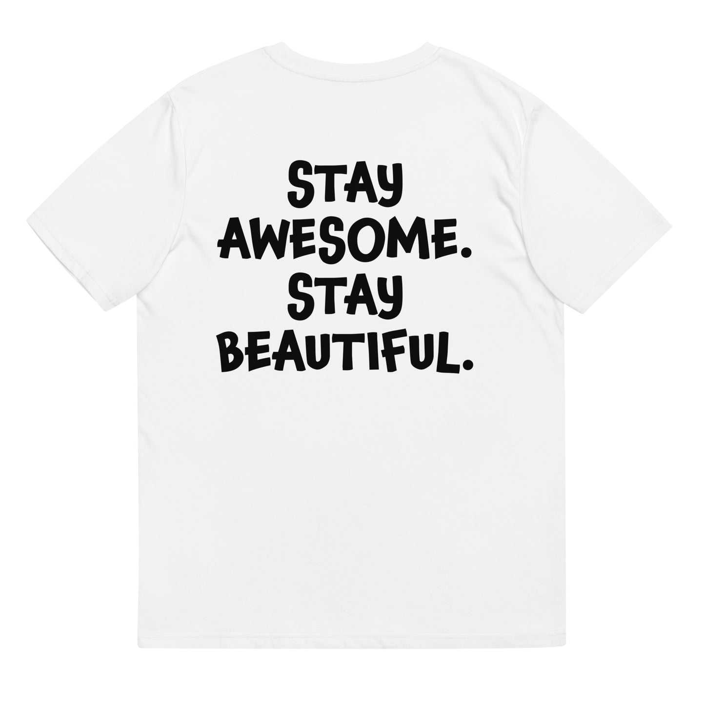 Unisex t-shirt - Stay Awesome. Stay Beautiful. (Black Font)